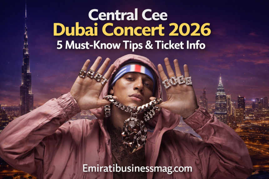 Central Cee Dubai Concert 2026: 5 Must-Know Tips & Ticket Info